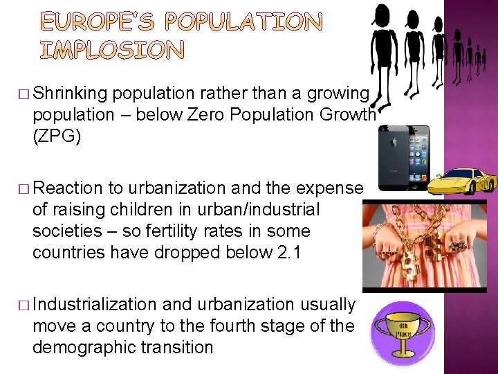 � Shrinking population rather than a growing population – below Zero Population Growth (ZPG)