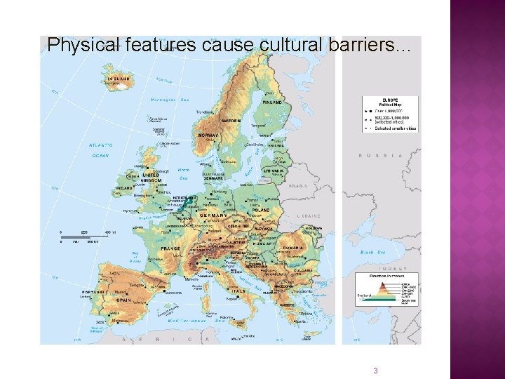 Physical features cause cultural barriers… 3 