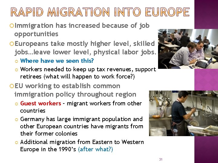  Immigration has increased because of job opportunities Europeans take mostly higher level, skilled