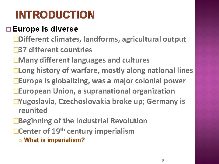 INTRODUCTION � Europe is diverse �Different climates, landforms, agricultural output � 37 different countries