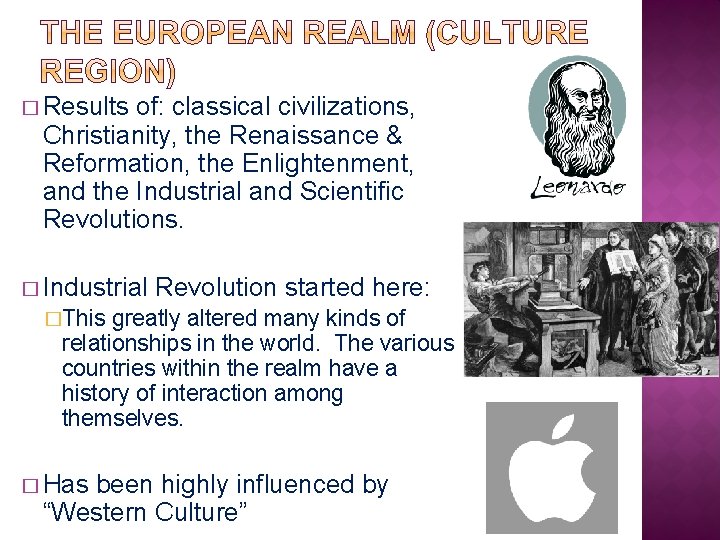 � Results of: classical civilizations, Christianity, the Renaissance & Reformation, the Enlightenment, and the