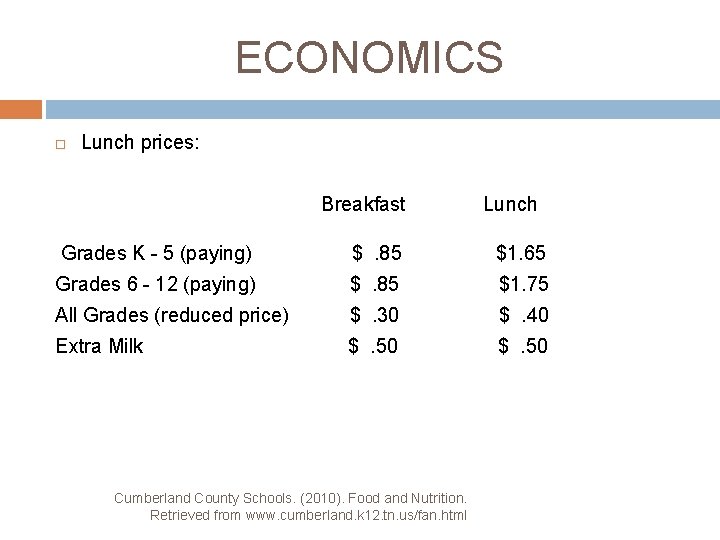 ECONOMICS Lunch prices: Breakfast Lunch Grades K - 5 (paying) $. 85 $1. 65