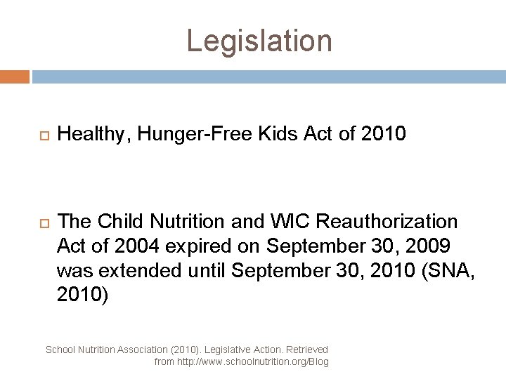 Legislation Healthy, Hunger-Free Kids Act of 2010 The Child Nutrition and WIC Reauthorization Act