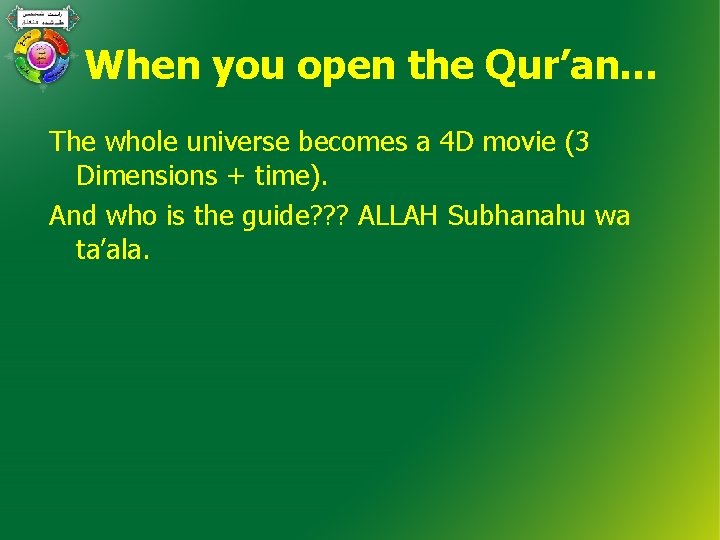 When you open the Qur’an… The whole universe becomes a 4 D movie (3