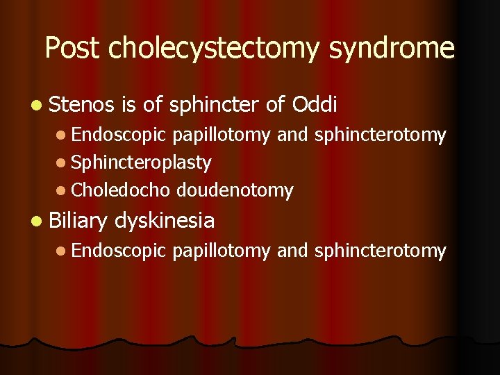 Post cholecystectomy syndrome l Stenos is of sphincter of Oddi l Endoscopic papillotomy and