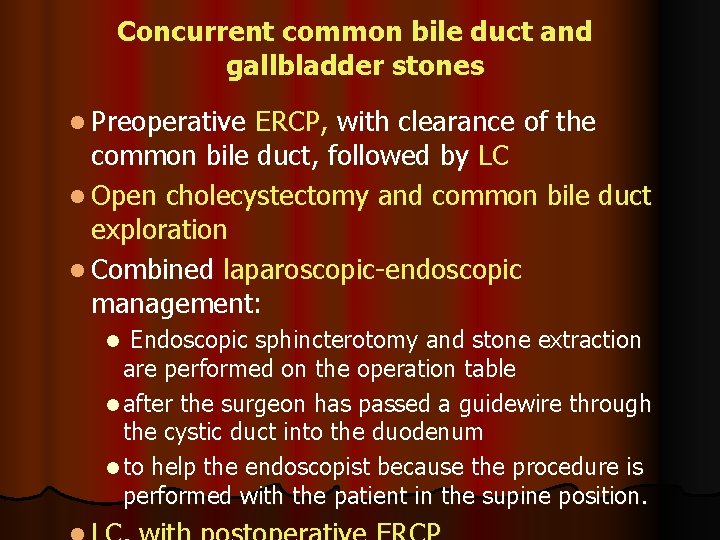Concurrent common bile duct and gallbladder stones l Preoperative ERCP, with clearance of the