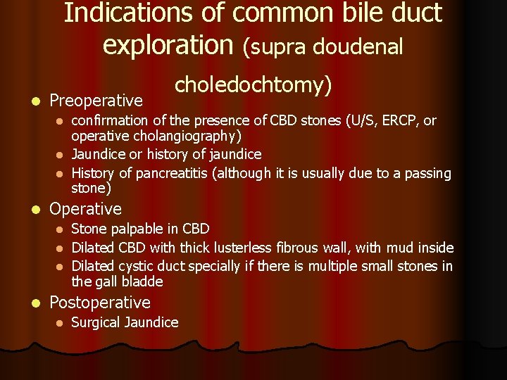 Indications of common bile duct exploration (supra doudenal l Preoperative choledochtomy) confirmation of the