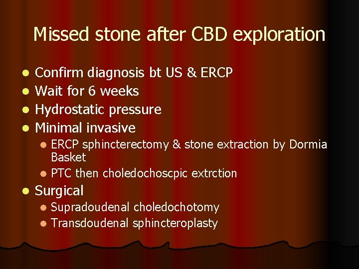 Missed stone after CBD exploration l l Confirm diagnosis bt US & ERCP Wait