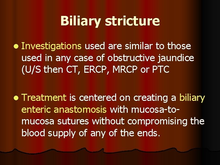 Biliary stricture l Investigations used are similar to those used in any case of