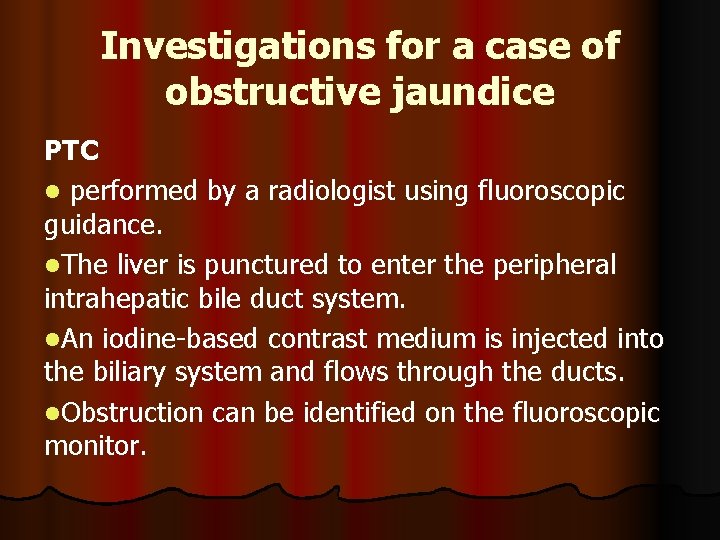 Investigations for a case of obstructive jaundice PTC l performed by a radiologist using