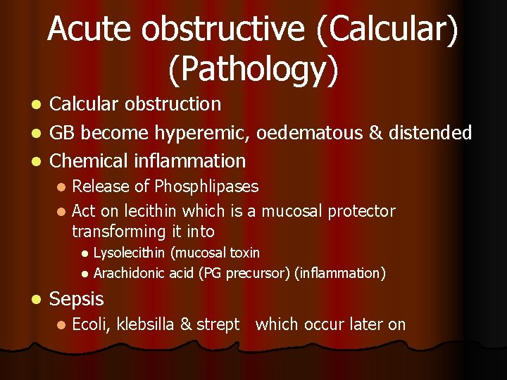 Acute obstructive (Calcular) (Pathology) Calcular obstruction l GB become hyperemic, oedematous & distended l