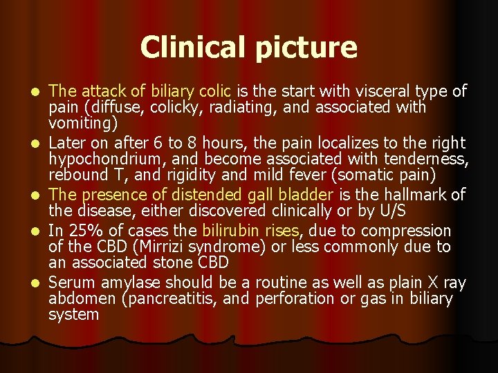 Clinical picture l l l The attack of biliary colic is the start with