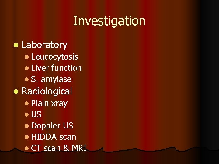 Investigation l Laboratory l Leucocytosis l Liver function l S. amylase l Radiological l