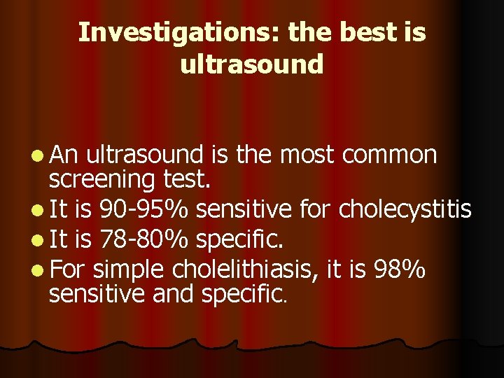 Investigations: the best is ultrasound l An ultrasound is the most common screening test.