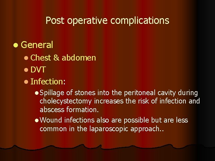 Post operative complications l General l Chest & abdomen l DVT l Infection: l
