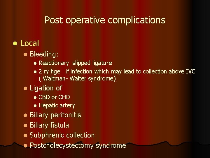 Post operative complications l Local l Bleeding: Reactionary slipped ligature l 2 ry hge