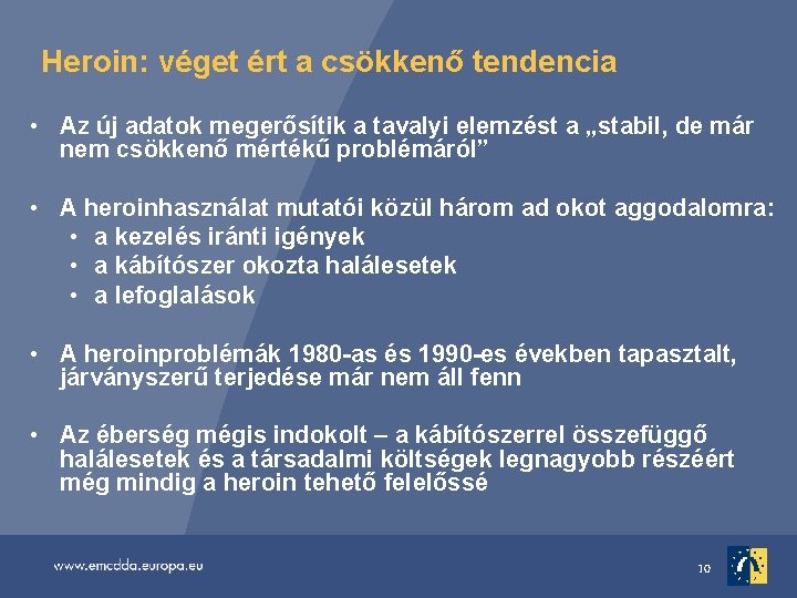 Heroin: véget ért a csökkenő tendencia • Az új adatok megerősítik a tavalyi elemzést