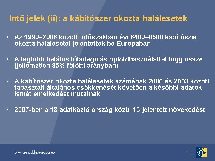 Intő jelek (ii): a kábítószer okozta halálesetek • Az 1990– 2006 közötti időszakban évi