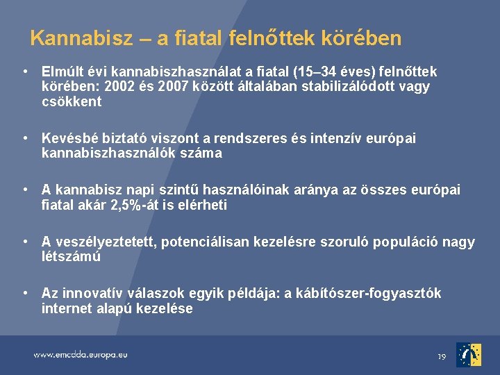 Kannabisz – a fiatal felnőttek körében • Elmúlt évi kannabiszhasználat a fiatal (15– 34