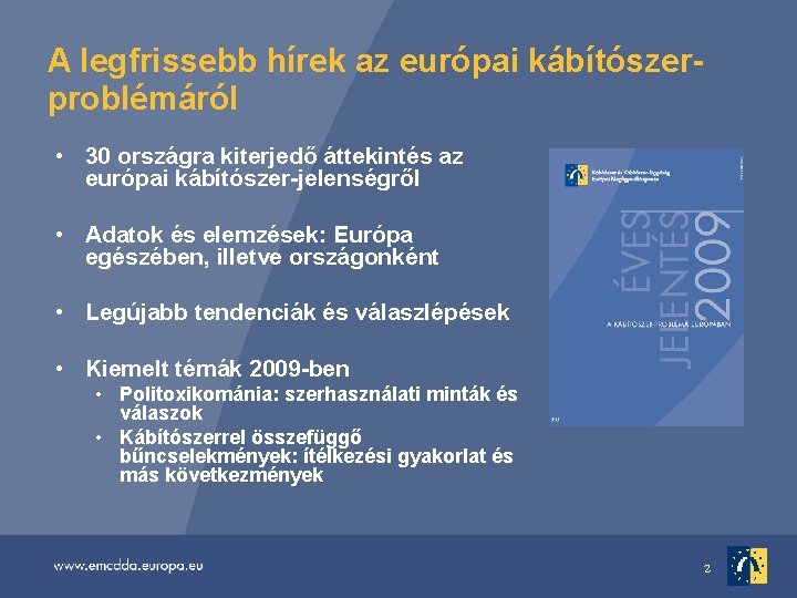 A legfrissebb hírek az európai kábítószerproblémáról • 30 országra kiterjedő áttekintés az európai kábítószer-jelenségről