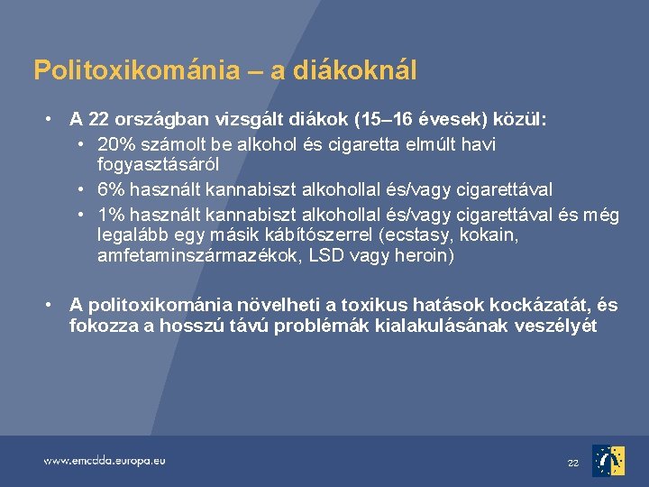 Politoxikománia – a diákoknál • A 22 országban vizsgált diákok (15– 16 évesek) közül: