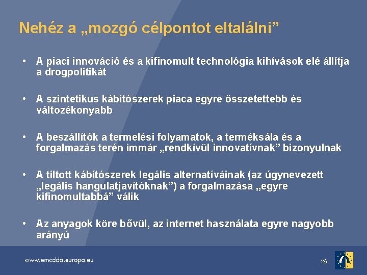 Nehéz a „mozgó célpontot eltalálni” • A piaci innováció és a kifinomult technológia kihívások