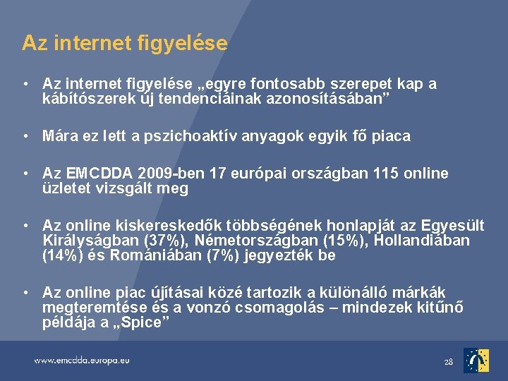 Az internet figyelése • Az internet figyelése „egyre fontosabb szerepet kap a kábítószerek új