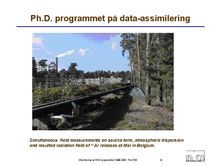 Ph. D. programmet på data-assimilering Simultaneous field measurements on source term, atmospheric dispersion and