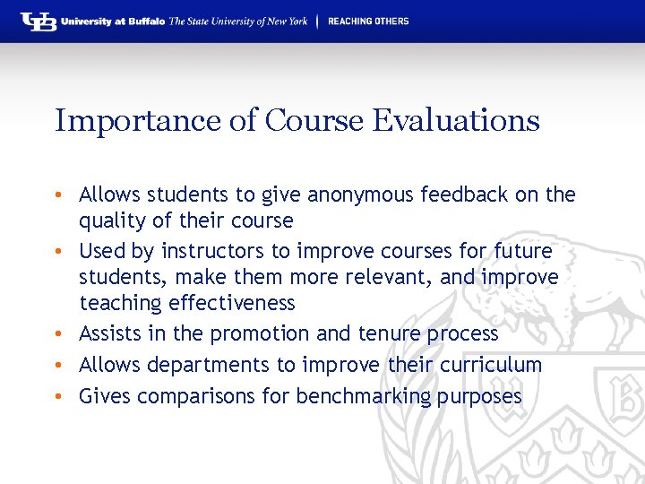 Importance of Course Evaluations • Allows students to give anonymous feedback on the quality