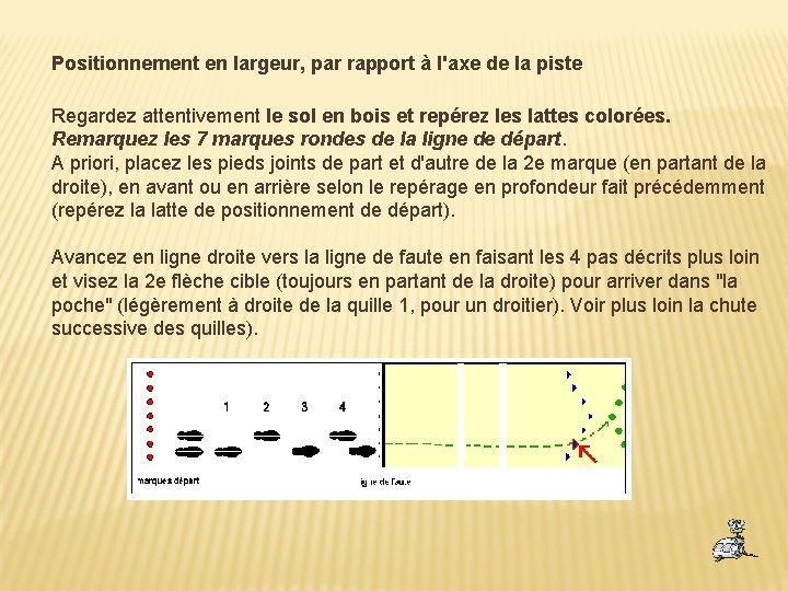 Positionnement en largeur, par rapport à l'axe de la piste Regardez attentivement le sol