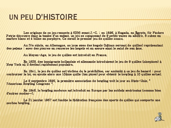 UN PEU D'HISTOIRE Les origines de ce jeu remonte à 5200 avant J. -C.