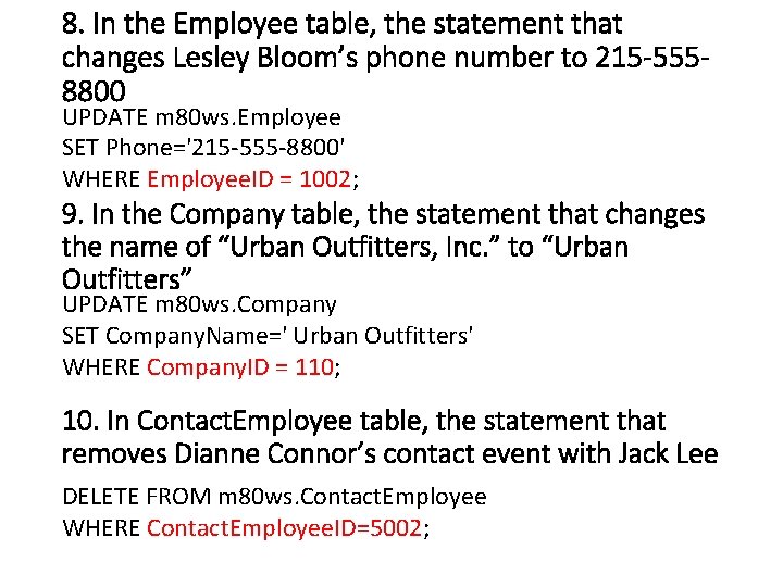 8. In the Employee table, the statement that changes Lesley Bloom’s phone number to