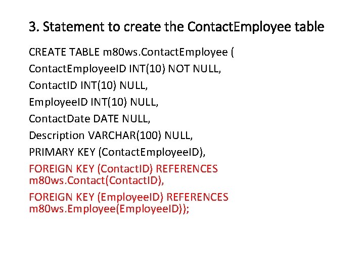 3. Statement to create the Contact. Employee table CREATE TABLE m 80 ws. Contact.