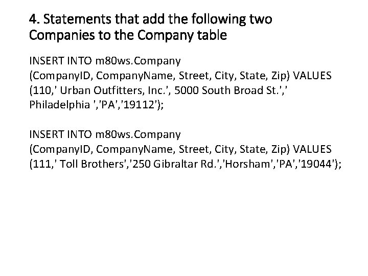 4. Statements that add the following two Companies to the Company table INSERT INTO