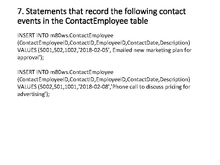 7. Statements that record the following contact events in the Contact. Employee table INSERT