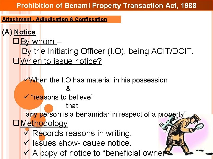 Prohibition of Benami Property Transaction Act, 1988 Attachment , Adjudication & Confiscation (A) Notice