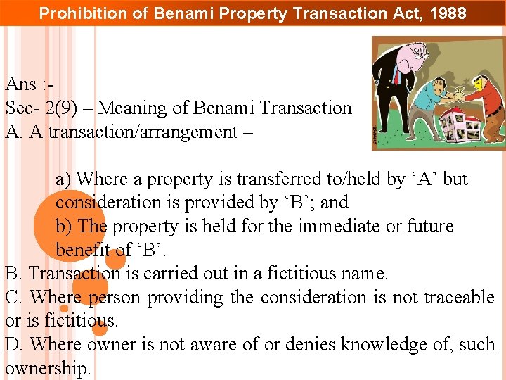 Prohibition of Benami Property Transaction Act, 1988 Ans : Sec- 2(9) – Meaning of