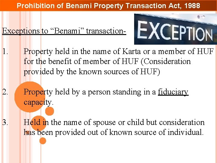 Prohibition of Benami Property Transaction Act, 1988 Exceptions to “Benami” transaction 1. Property held