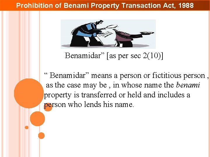 Prohibition of Benami Property Transaction Act, 1988 Benamidar” [as per sec 2(10)] “ Benamidar”