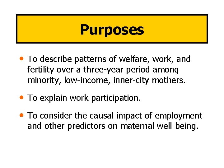 Purposes • To describe patterns of welfare, work, and fertility over a three-year period