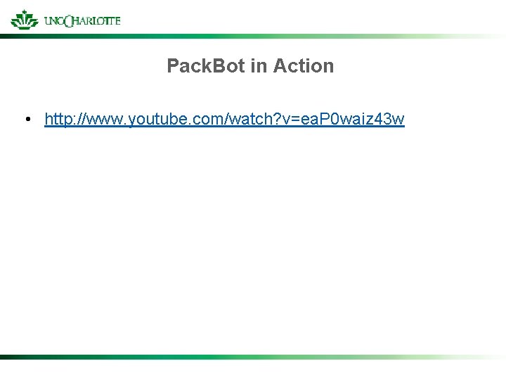 Pack. Bot in Action • http: //www. youtube. com/watch? v=ea. P 0 waiz 43