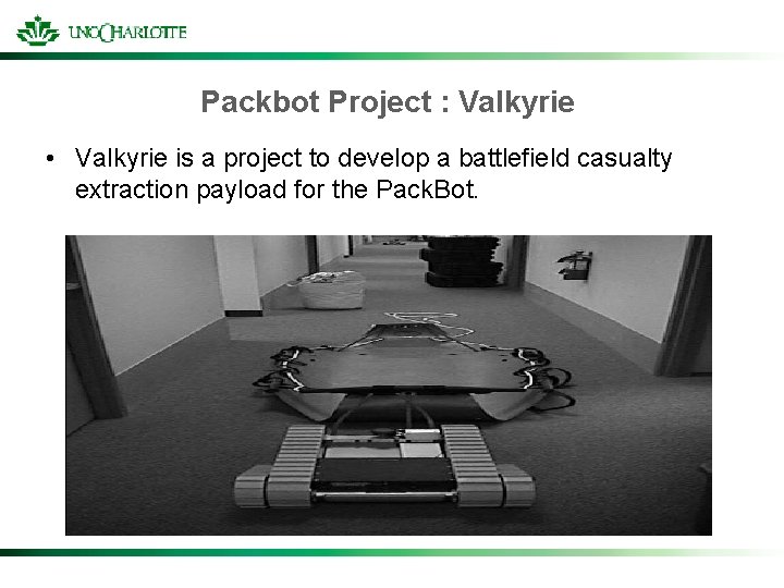 Packbot Project : Valkyrie • Valkyrie is a project to develop a battlefield casualty