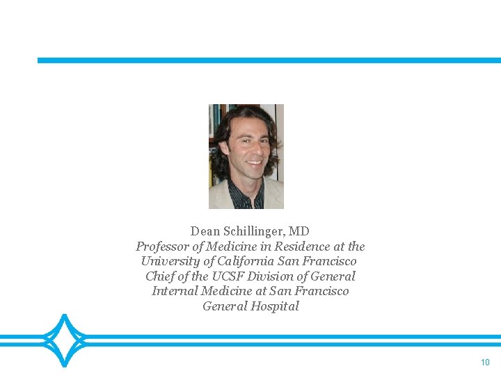 Dean Schillinger, MD Professor of Medicine in Residence at the University of California San