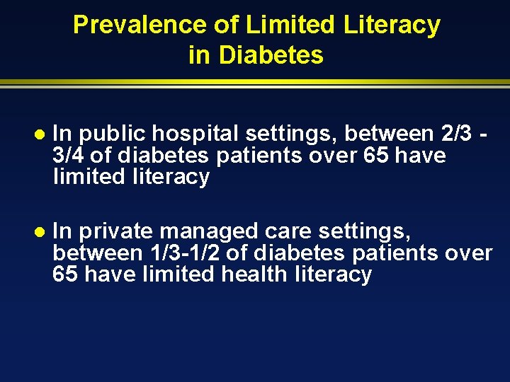 Prevalence of Limited Literacy in Diabetes l In public hospital settings, between 2/3 3/4