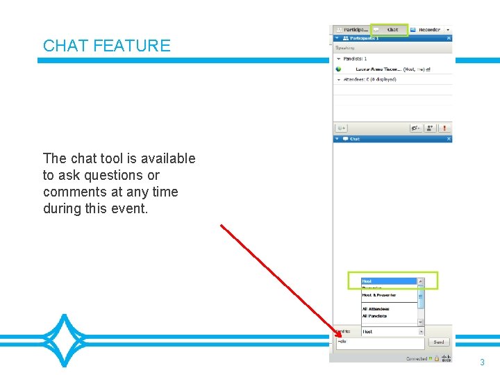 CHAT FEATURE The chat tool is available to ask questions or comments at any