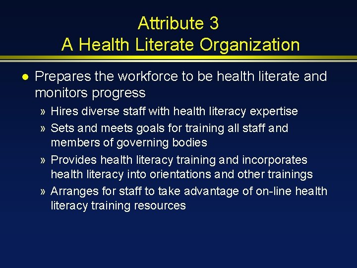 Attribute 3 A Health Literate Organization l Prepares the workforce to be health literate