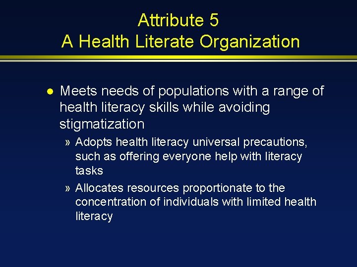 Attribute 5 A Health Literate Organization l Meets needs of populations with a range