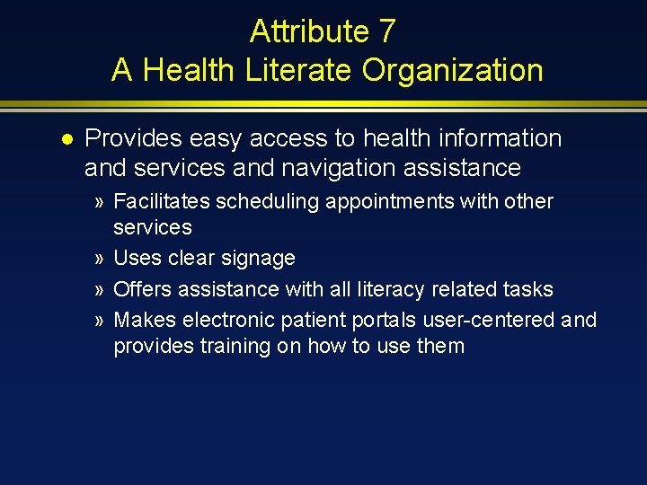 Attribute 7 A Health Literate Organization l Provides easy access to health information and