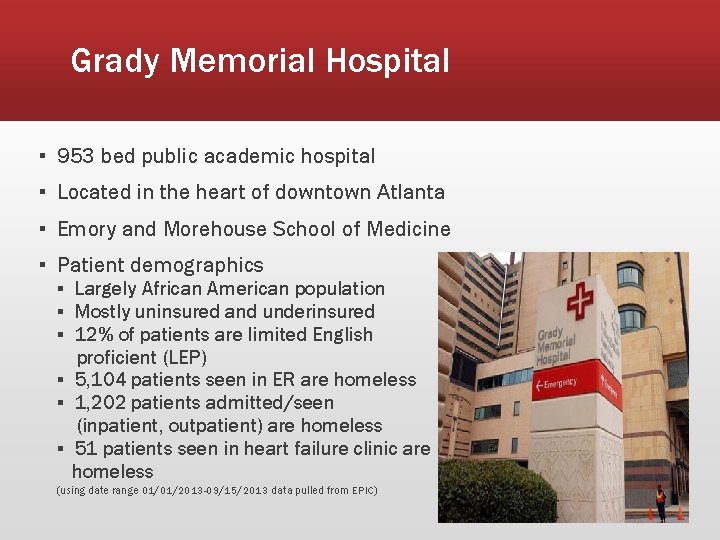 Grady Memorial Hospital ▪ 953 bed public academic hospital ▪ Located in the heart