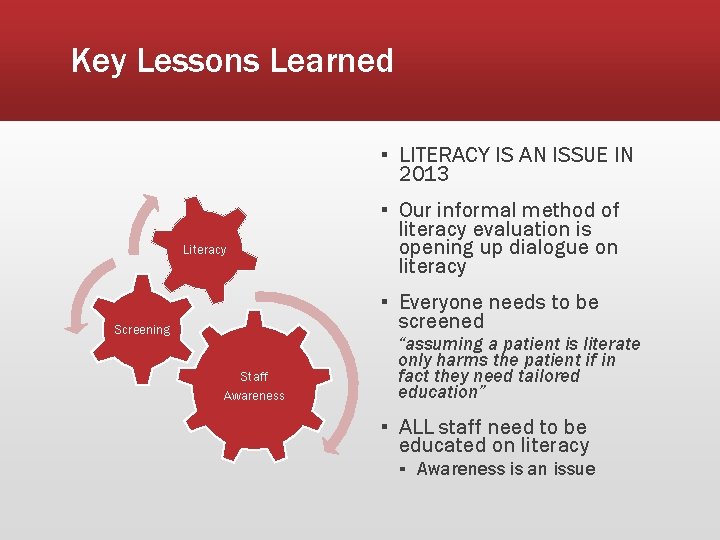 Key Lessons Learned ▪ LITERACY IS AN ISSUE IN 2013 Literacy ▪ Our informal